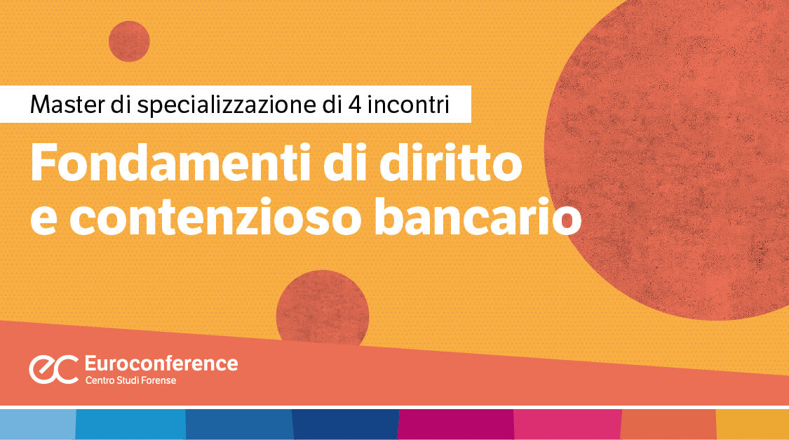 Immagine Fondamenti di diritto e contenzioso bancario | Euroconference